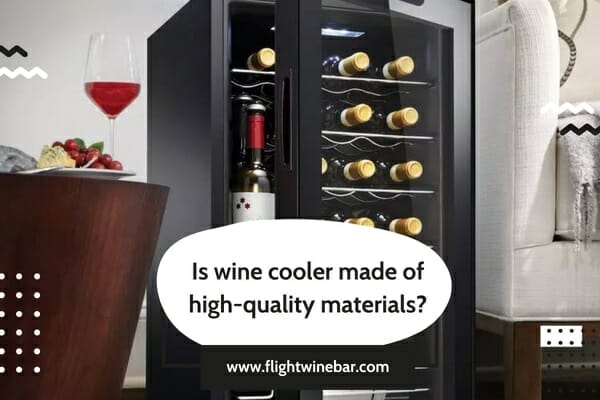 Is wine cooler made of high-quality materials