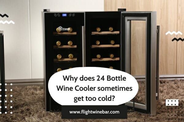 Why does 24 Bottle Wine Cooler sometimes get too cold