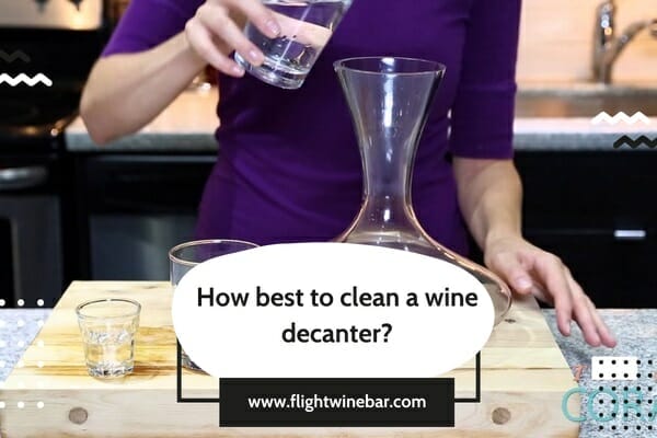How best to clean a wine decanter