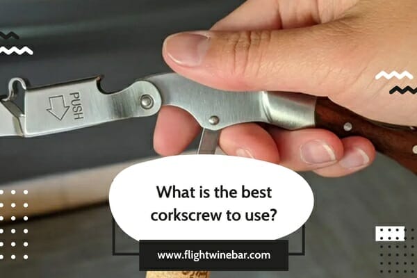 What is the best corkscrew to use