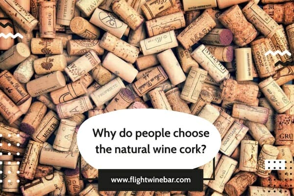 Why do people choose the natural wine cork