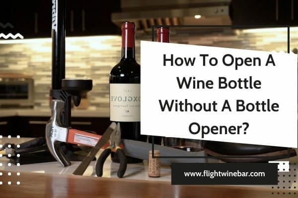 How To Open A Wine Bottle Without A Bottle Opener