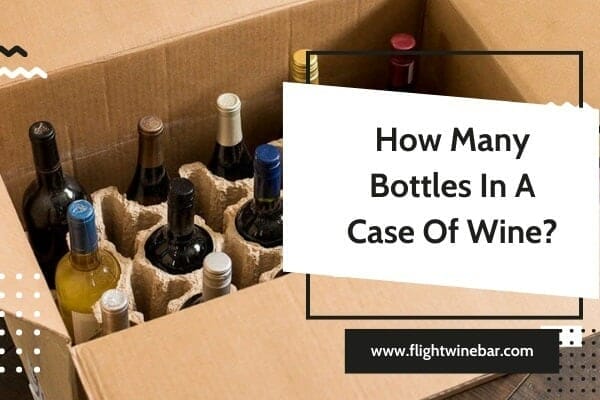 How Many Bottles In A Case Of Wine