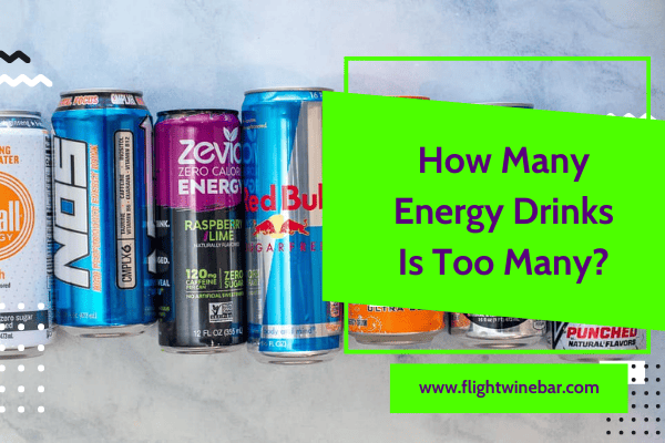 How Many Energy Drinks Is Too Many