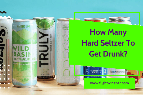How Many Hard Seltzer To Get Drunk