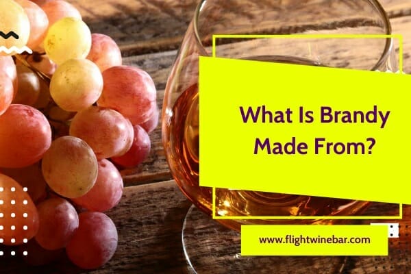 What Is Brandy Made From