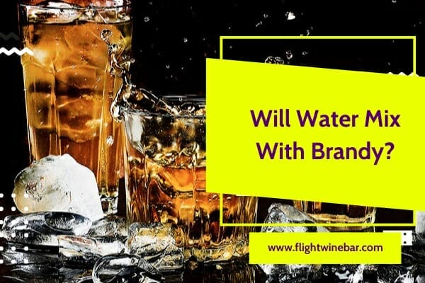 Will Water Mix With Brandy