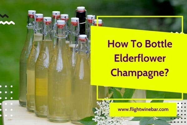 How To Bottle Elderflower Champagne