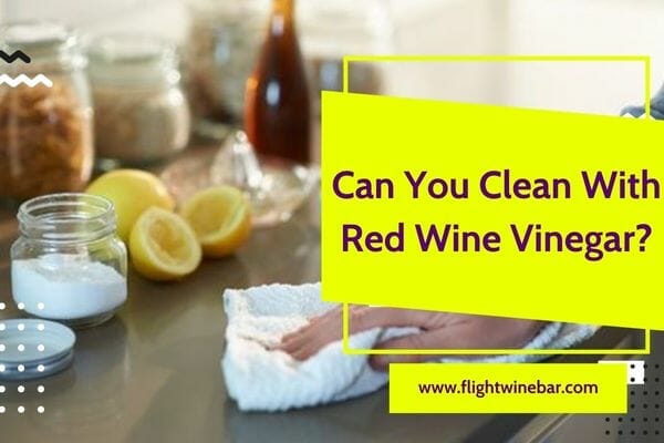 Can You Clean With Red Wine Vinegar?