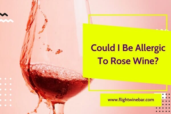 Could I Be Allergic To Rose Wine