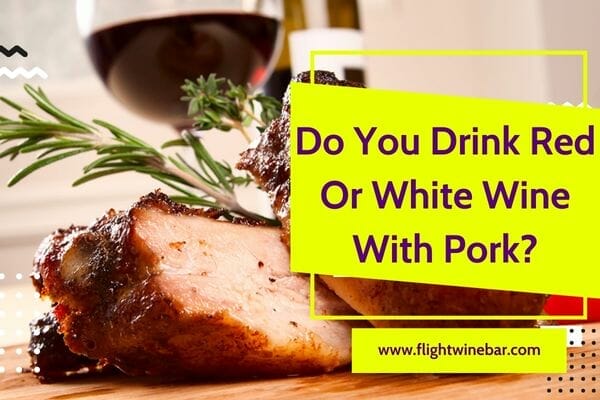 Do You Drink Red Or White Wine With Pork