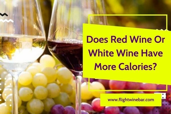 Does Red Wine Or White Wine Have More Calories?