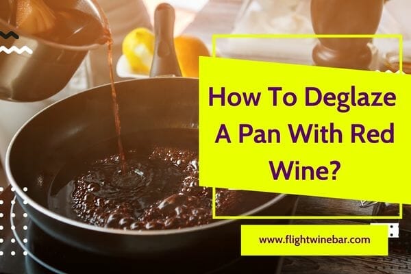 How To Deglaze A Pan With Red Wine