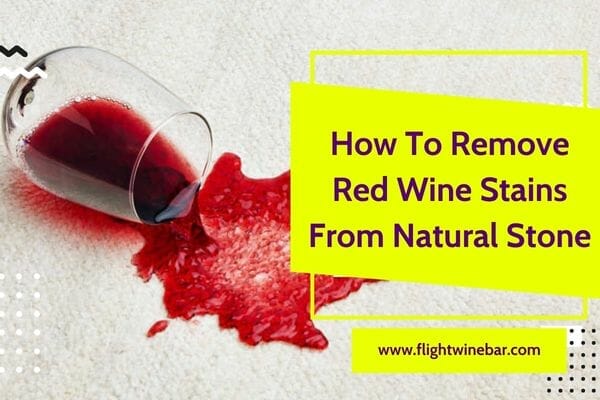 How To Remove Red Wine Stains From Natural Stone