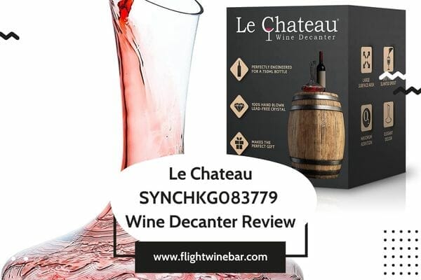 Le Chateau SYNCHKG083779 Wine Decanter Review