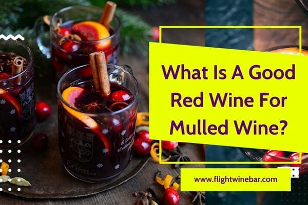 What Is A Good Red Wine For Mulled Wine