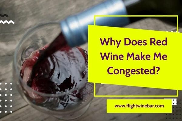 Why Does Red Wine Make Me Congested?