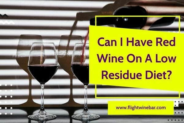 Can I Have Red Wine On A Low Residue Diet