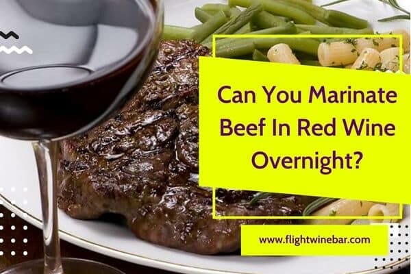 Can You Marinate Beef In Red Wine Overnight