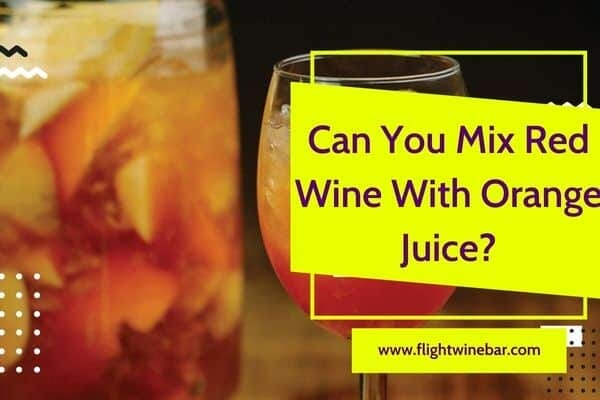 Can You Mix Red Wine With Orange Juice
