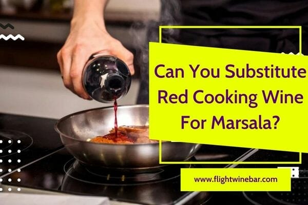 Can You Substitute Red Cooking Wine For Marsala