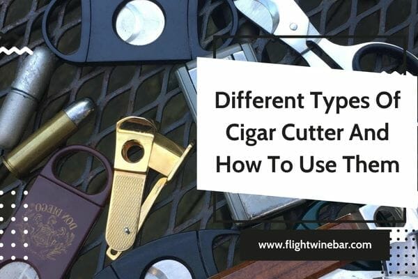 Different Types Of Cigar Cutter And How To Use Them