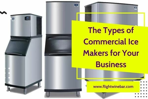 The Types of Commercial Ice Makers for Your Business