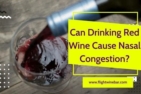 Can Drinking Red Wine Cause Nasal Congestion