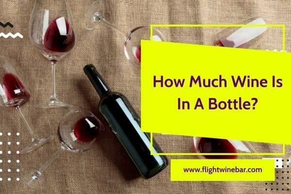 How Much Wine Is In A Bottle