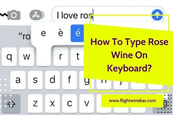How To Type Rose Wine On Keyboard
