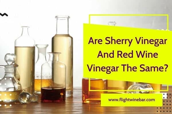 Are Sherry Vinegar And Red Wine Vinegar The Same