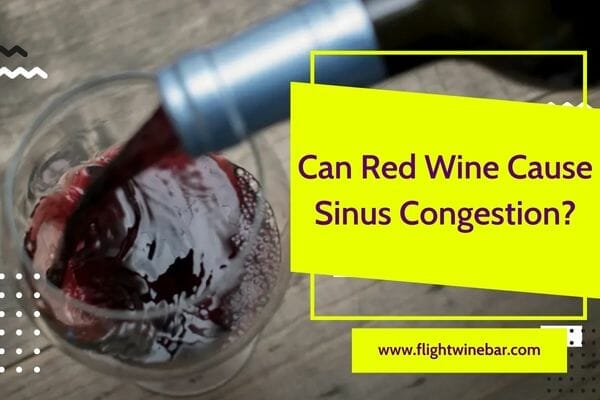 Can Red Wine Cause Sinus Congestion