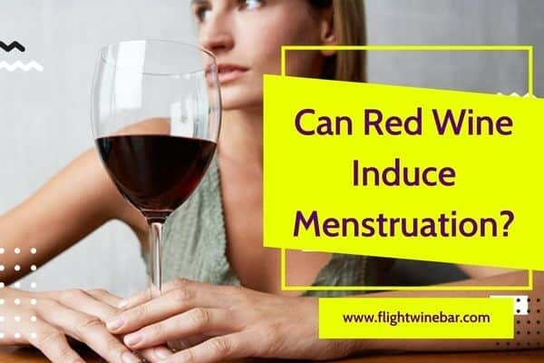 Can Red Wine Induce Menstruation