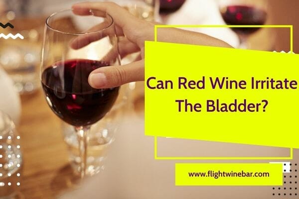 Can Red Wine Irritate The Bladder