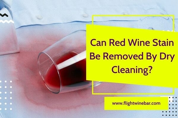 Can Red Wine Stain Be Removed By Dry Cleaning