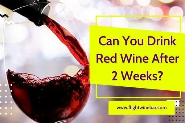 Can You Drink Red Wine After 2 Weeks