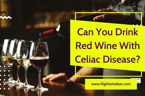 Can You Drink Red Wine With Celiac Disease