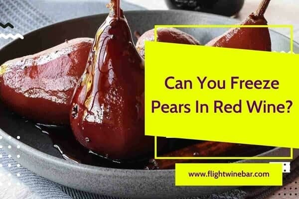 Can You Freeze Pears In Red Wine