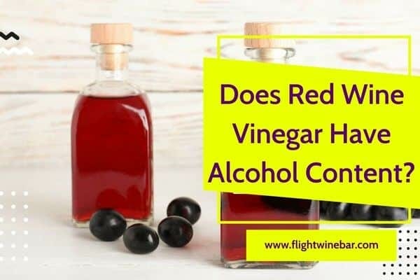 Does Red Wine Vinegar Have Alcohol Content
