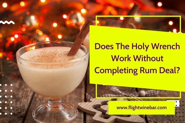 Does The Holy Wrench Work Without Completing Rum Deal