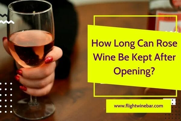How Long Can Rose Wine Be Kept After Opening