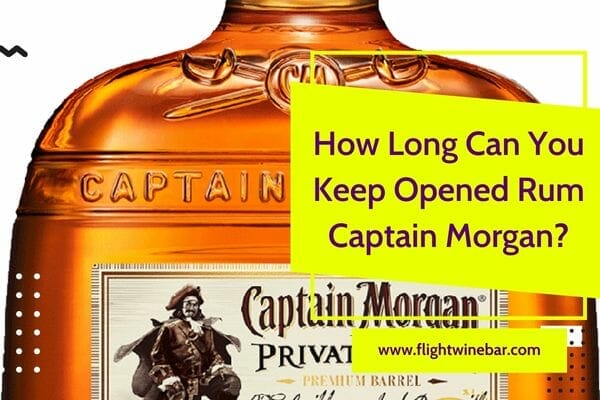 How Long Can You Keep Opened Rum Captain Morgan