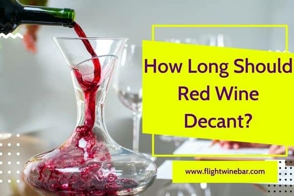 How Long Should Red Wine Decant
