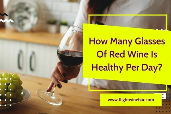 How Many Glasses Of Red Wine Is Healthy Per Day