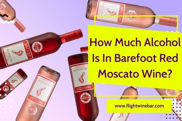 How Much Alcohol Is In Barefoot Red Moscato Wine