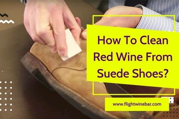 How To Clean Red Wine From Suede Shoes