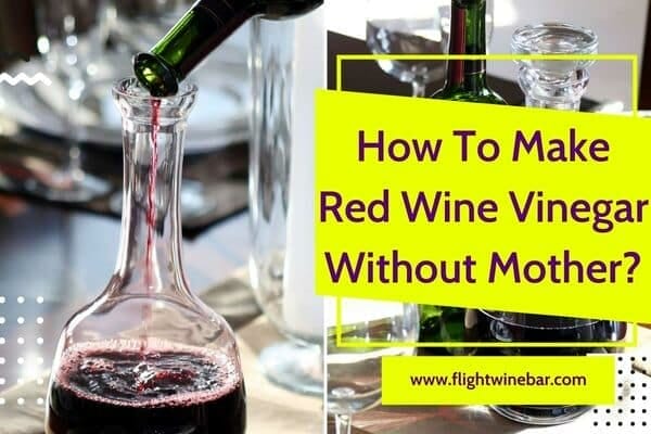 How To Make Red Wine Vinegar Without Mother