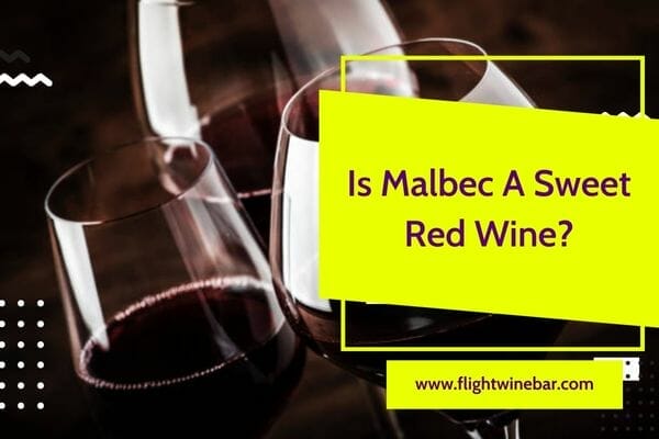 Is Malbec A Sweet Red Wine