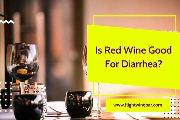 Is Red Wine Good For Diarrhea