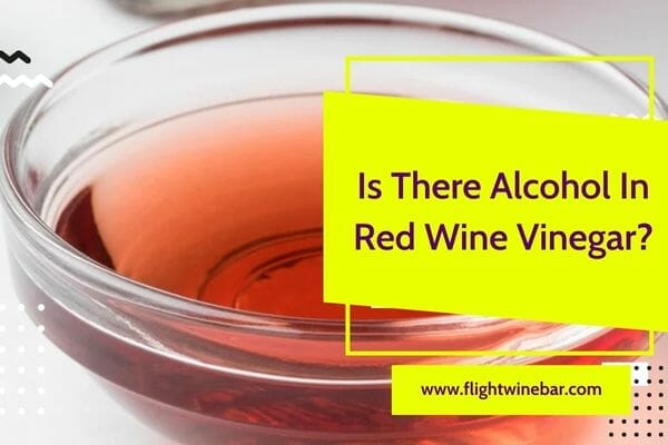 Is There Alcohol In Red Wine Vinegar